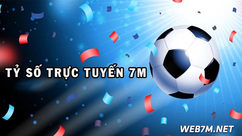 Trang bóng đá trực tuyến 7M mang cung cấp thông tin nhanh chóng và chính xác nhất